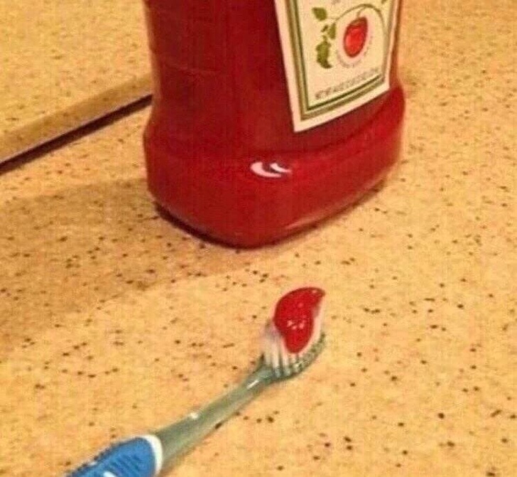 Toothpaste can be easily replaced with ketchup.