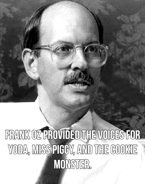 Frank Oz - Frank Oz Provided The Voices For Yoda, Miss Piggy, And The Cookie Monster