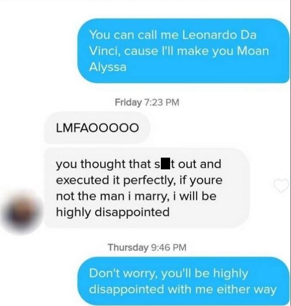 online advertising - You can call me Leonardo Da Vinci, cause I'll make you Moan Alyssa Friday LMFAOO000 you thought that s t out and executed it perfectly, if youre not the man i marry, i will be highly disappointed Thursday Don't worry, you'll be highly