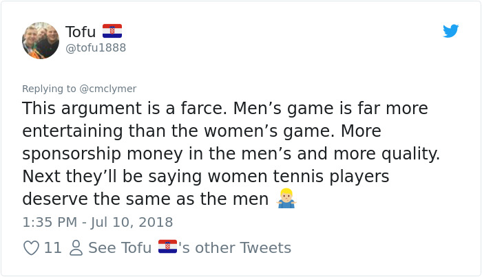 funny family tweets - Tofu I This argument is a farce. Men's game is far more entertaining than the women's game. More sponsorship money in the men's and more quality. Next they'll be saying women tennis players deserve the same as the men 11 8 See Tofu I