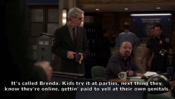 law and order memes - It's called Brenda. Kids try it at parties, next thing they know they're online, gettin' paid to yell at their own genitals.