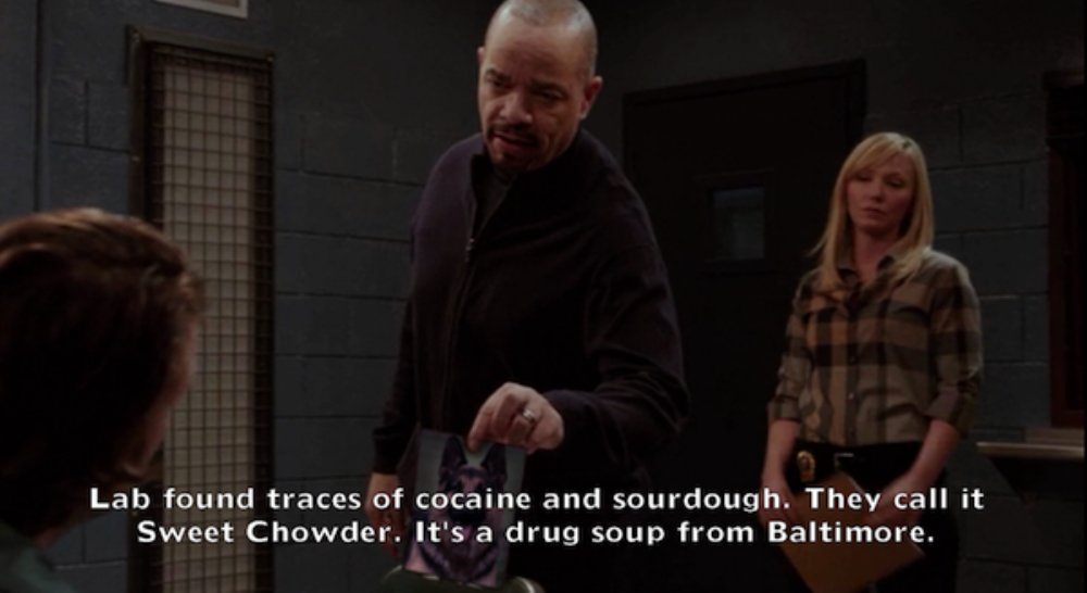 ice t law and order memes - Lab found traces of cocaine and sourdough. They call it Sweet Chowder. It's a drug soup from Baltimore.