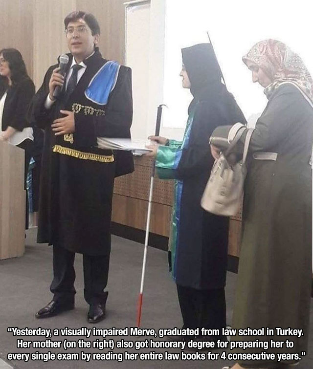 Yesterday, a visually impaired Merve, graduated from law school in Turkey. Her mother on the right also got honorary degree for preparing her to every single exam by reading her entire law books for 4 consecutive years."