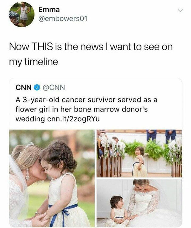 wholesome blood donation memes - Emma Now This is the news I want to see on my timeline Cnn A 3yearold cancer survivor served as a flower girl in her bone marrow donor's wedding cnn.it2zogRYu