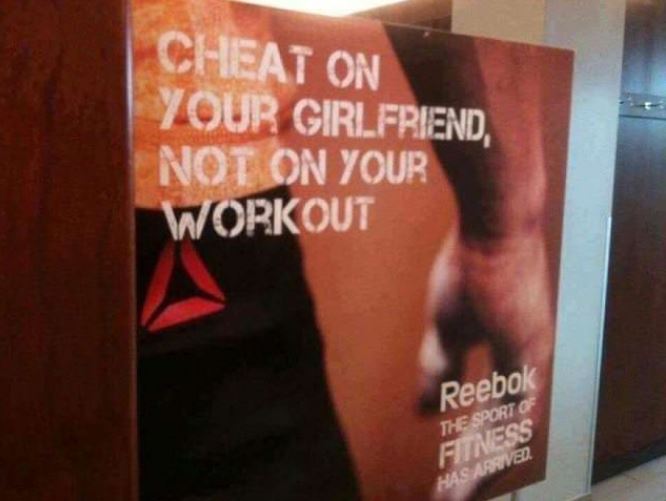 offensive advertising - Cheat On Your Girlfriend, Not On Your Workout Reebok The Sport Of Fitness Has Aarver