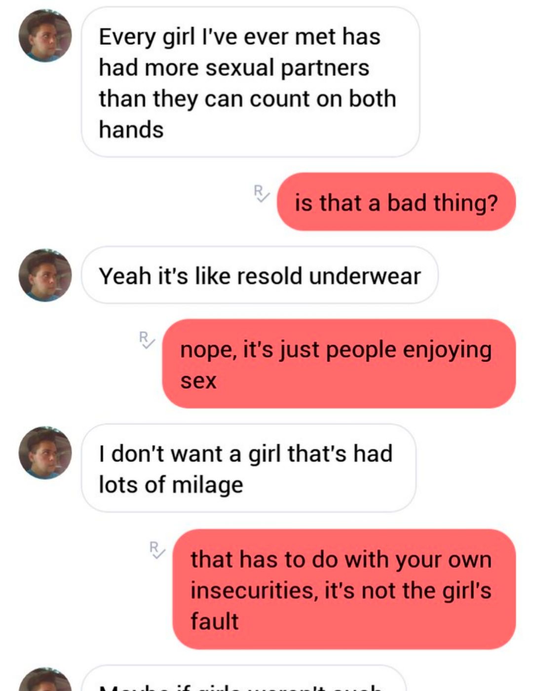 Every girl I've ever met has had more sexual partners than they can count on both hands is that a bad thing? Yeah it's resold underwear nope, it's just people enjoying sex I don't want a girl that's had lots of milage that has to do with your own…