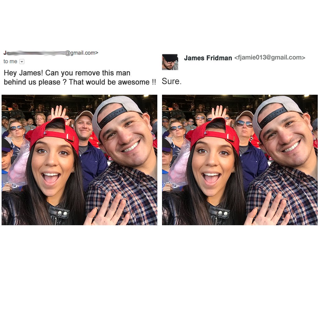 photoshop people ask to fix - .com> James Fridman  to me Hey James! Can you remove this man behind us please ? That would be awesome !! Sure.