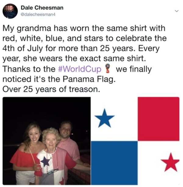 grandma panama flag - Dale Cheesman My grandma has worn the same shirt with red, white, blue, and stars to celebrate the 4th of July for more than 25 years. Every year, she wears the exact same shirt. Thanks to the we finally noticed it's the Panama Flag.