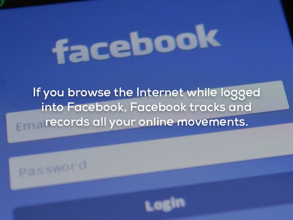 creepy fact facebook - facebook If you browse the Internet while logged into Facebook, Facebook tracks and com a records all your online movements. Password Login