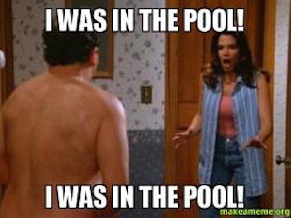 pool meme - I Was In The Pool! I Was In The Pool! makeastieme.org