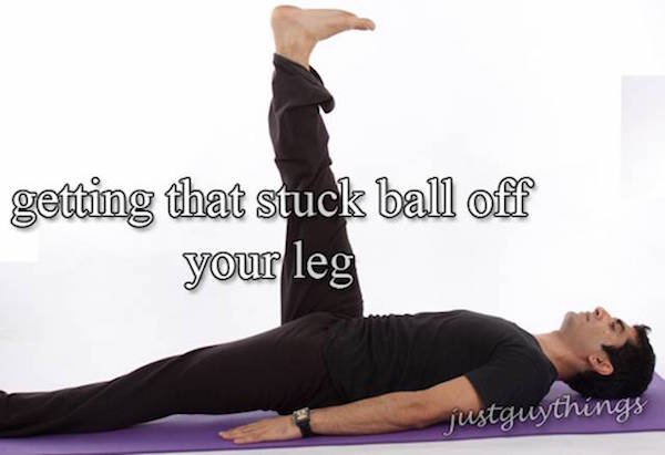 memes that only the men understand - getting that stuck ball off your leg justguythings