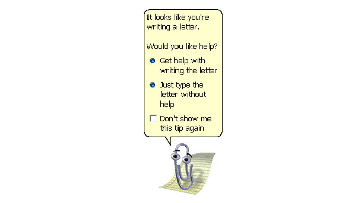 Clippy is described by some as the worst user interfaces ever developed. Clippy was designed to pop up whenever the software though that the user need help and annoyed quite a few people. After Microsoft acknowledged it's unpopularity they decided to remove the feature.