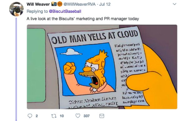 old man yells at cloud - Will Weaver all Jul 12 A live look at the Biscuits' marketing and Pr manager today Old Man Yells At Cloud A coperi Morf jezi er! i ka d' Myers My at t me2 La May Si .15alia..Si.n.2.02 civil... Iwakur eris 9 2 27 10 337