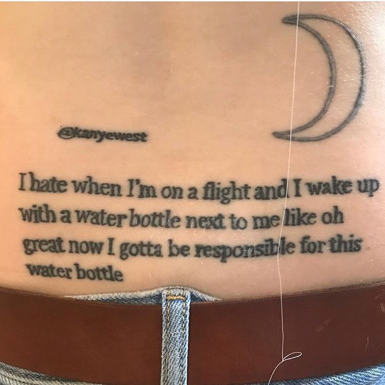 temporary tattoo - kanyewest Thate when I'm on a flight and I wake up with a water bottle nest to me oh great now I gotta be responsible for this water bottle