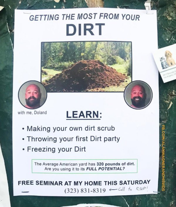 alan wagner fake ads - Getting The Most From Your Dirt with me, Doland Learn Making your own dirt scrub Throwing your first Dirt party Freezing your Dirt Fb.ComAlanwagnerandhivids The Average American yard has 320 pounds of dirt. Are you using it to its F