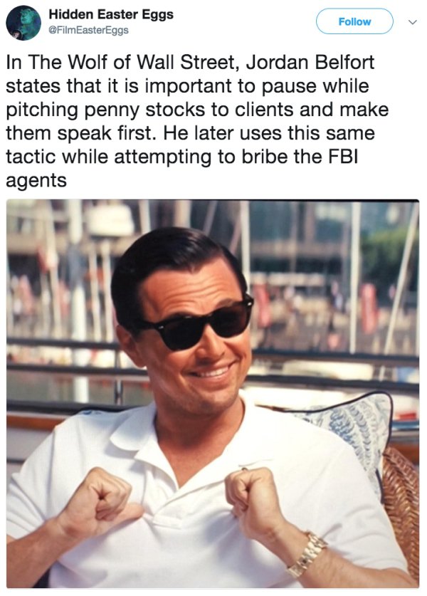 jordan belfort wolf of wall street - Hidden Easter Eggs In The Wolf of Wall Street, Jordan Belfort states that it is important to pause while pitching penny stocks to clients and make them speak first. He later uses this same tactic while attempting to br