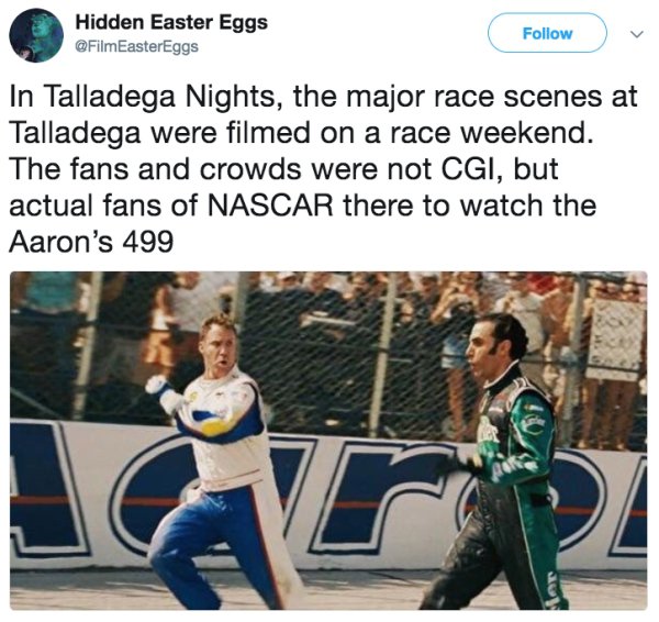 talladega nights race - Hidden Easter Eggs v In Talladega Nights, the major race scenes at Talladega were filmed on a race weekend. The fans and crowds were not Cgi, but actual fans of Nascar there to watch the Aaron's 499