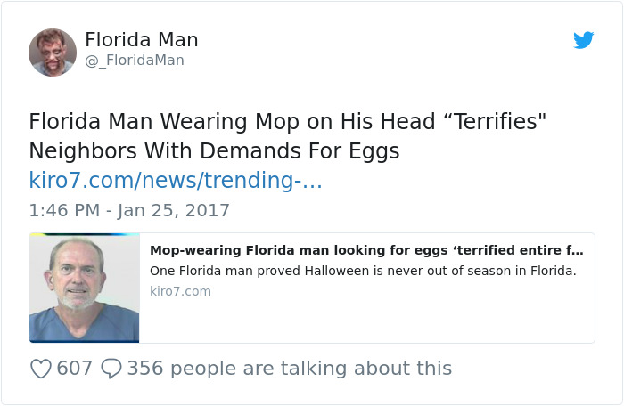 florida man jan 25 - Florida Man Man Florida Man Wearing Mop on His Head Terrifies" Neighbors With Demands For Eggs kiro7.comnewstrending... Mopwearing Florida man looking for eggs 'terrified entire f... One Florida man proved Halloween is never out of se
