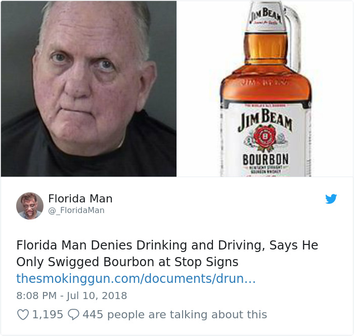 florida man meme - Dm Beans Jim Beam Bourbon Florida Man Man Florida Man Denies Drinking and Driving, Says He Only Swigged Bourbon at Stop Signs thesmokinggun.comdocumentsdrun... 1,195