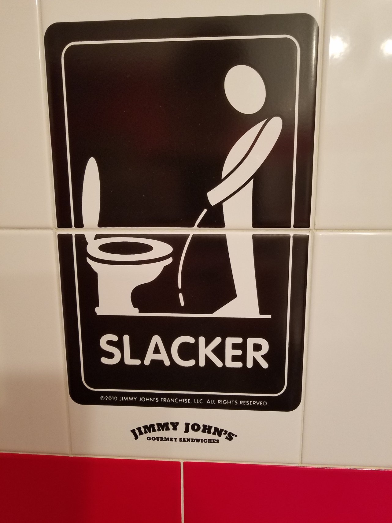 jimmy johns funny bathroom signs - Slacker 2010 Jimmy John'S Franchise, Llc All Rights Reserved Mmy John Gourmet Sandwiches