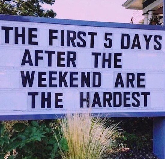 sign - The First 5 Days After The Weekend Are The Hardest