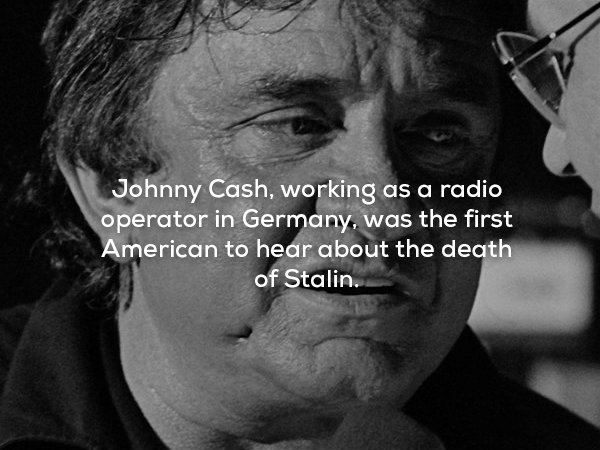 wtf facts - johnny cash richard nixon - Johnny Cash, working as a radio operator in Germany, was the first American to hear about the death of Stalin.
