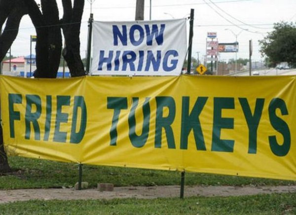 Advertising - Now Now Hiring Fried Turkeys