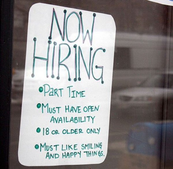 now hiring sign - Now Hiring Part Time Must Have Open Availability 18 Or Older Only Omust Smiling And Happy Things.