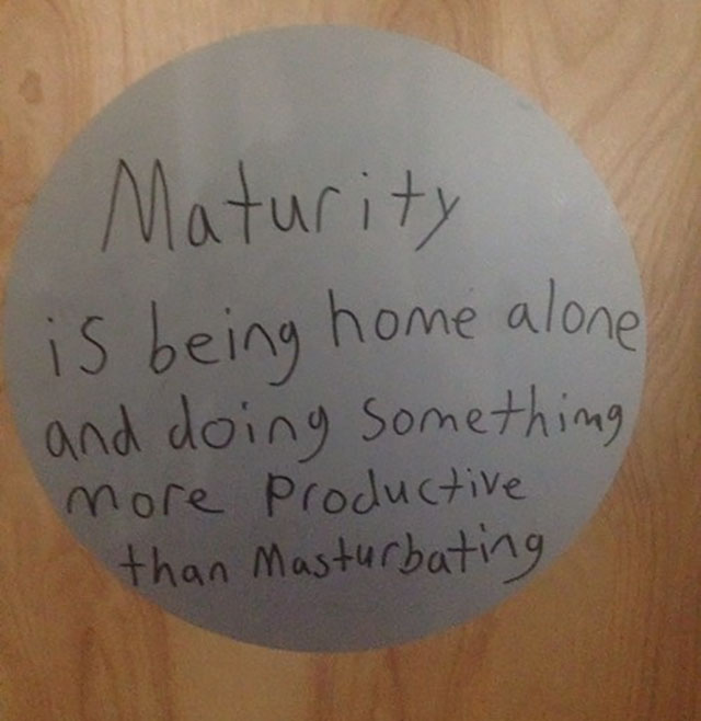 circle - Maturity is being home alone and doing something more productive than Masturbating