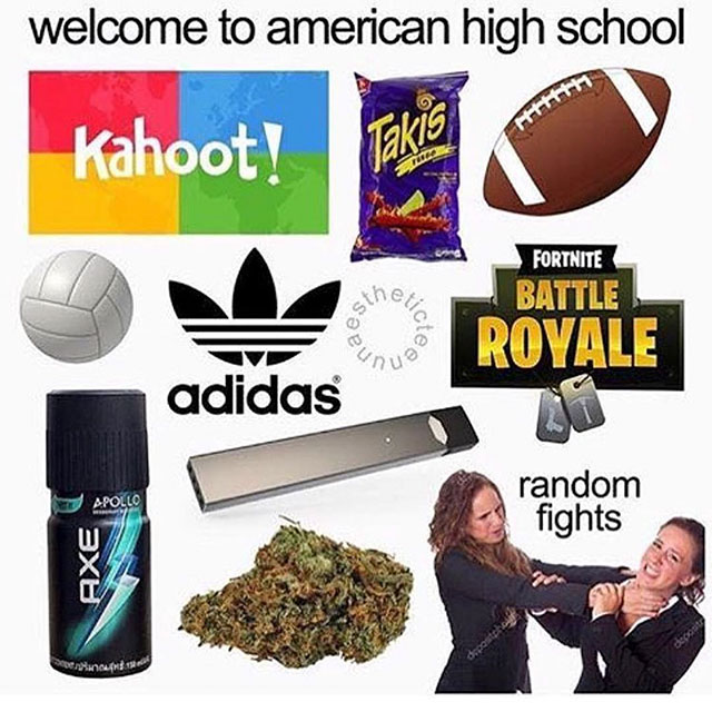 high school starter pack - welcome to american high school Kahoot! Fortnite Battle athee Royale adidas Apollo random fights Axe