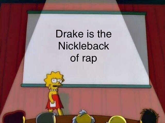 lisa simpson meme base - Drake is the Nickleback of rap