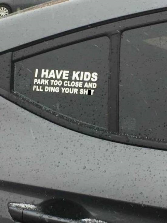 have kids park too close and ill ding your shit - I Have Kids Park Too Close And I'Ll Ding Your Sht