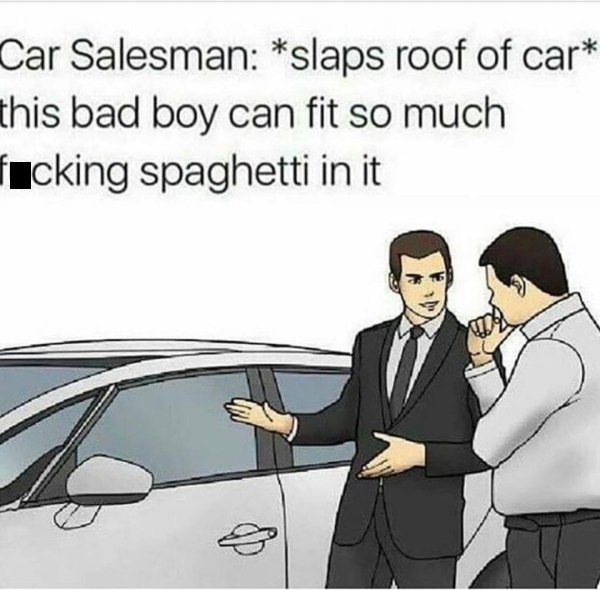 car salesman meme gif - Car Salesman slaps roof of car this bad boy can fit so much fucking spaghetti in it