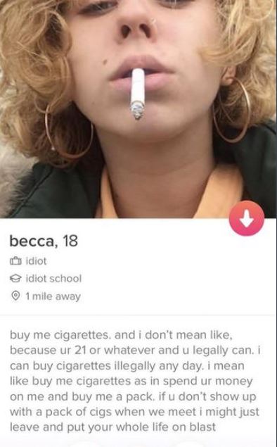 lip - becca, 18 O idiot e idiot school 1 mile away buy me cigarettes, and i don't mean , because ur 21 or whatever and u legally can. i can buy cigarettes illegally any day. i mean buy me cigarettes as in spend ur money on me and buy me a pack, if u don't