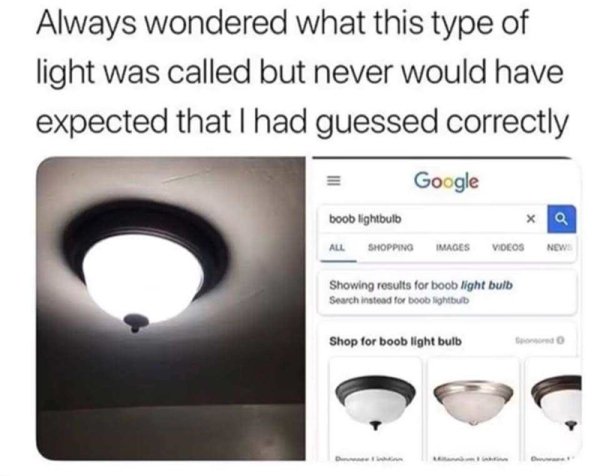 boob light fixture meme - Always wondered what this type of light was called but never would have expected that I had guessed correctly Google boob lightbulb All Shopping Images Videos New Showing results for boob light bulb Search instead for boob lightb