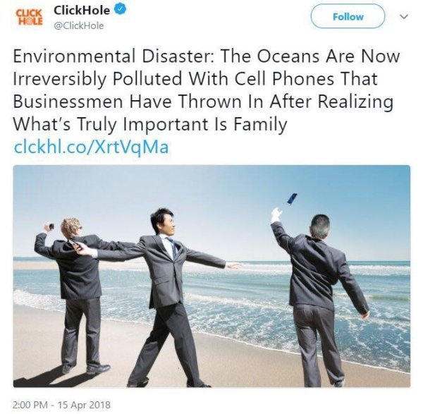 throw phone in ocean - ClickHole Hole u Environmental Disaster The Oceans Are Now Irreversibly Polluted With Cell Phones That Businessmen Have Thrown In After Realizing What's Truly Important Is Family clckhl.coXrtVqMa