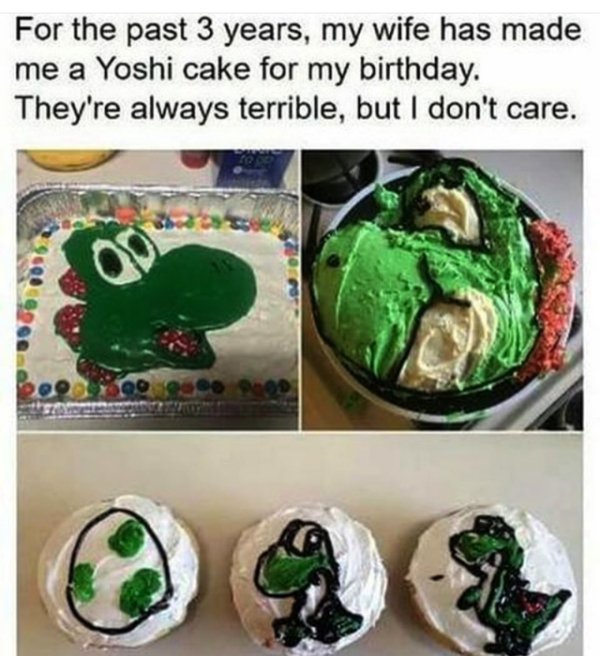 yoshi cake meme - For the past 3 years, my wife has made me a Yoshi cake for my birthday. They're always terrible, but I don't care.