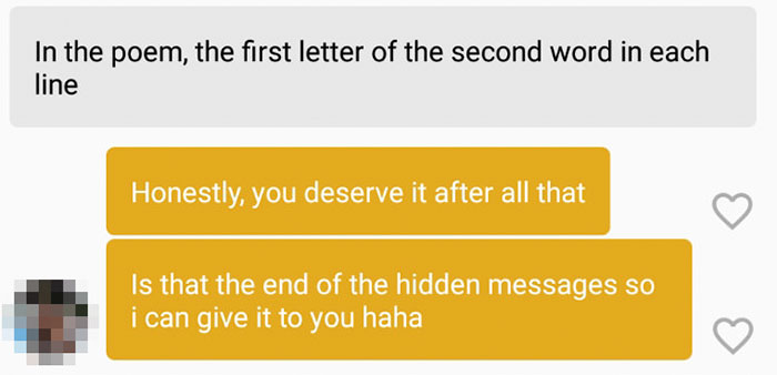 tinder - tinder first letter - In the poem, the first letter of the second word in each line Honestly, you deserve it after all that Is that the end of the hidden messages so i can give it to you haha