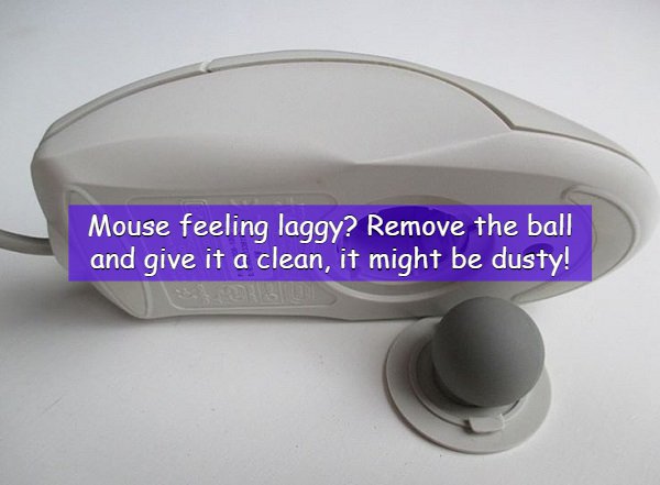 hardware - Mouse feeling laggy? Remove the ball and give it a clean, it might be dusty!