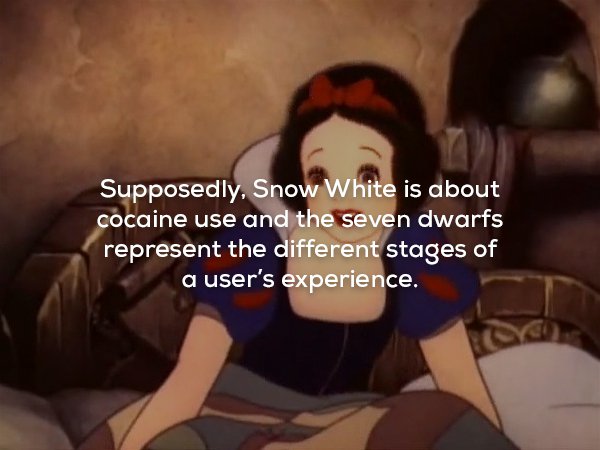 snow white kristen bell - Supposedly, Snow White is about cocaine use and the seven dwarfs represent the different stages of a user's experience.