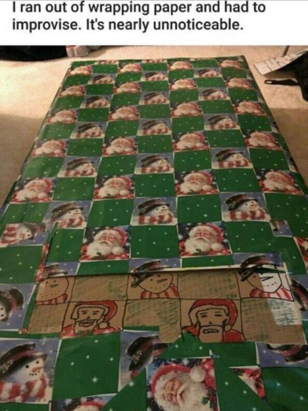 smart improvise adapt and overcome memes - I ran out of wrapping paper and had to improvise. It's nearly unnoticeable.