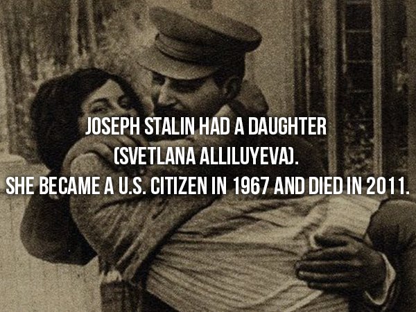 wtf facts - svetlana alliluyeva - Joseph Stalin Had A Daughter Svetlana Alliluyeva. She Became A U.S. Citizen In 1967 And Died In 2011.