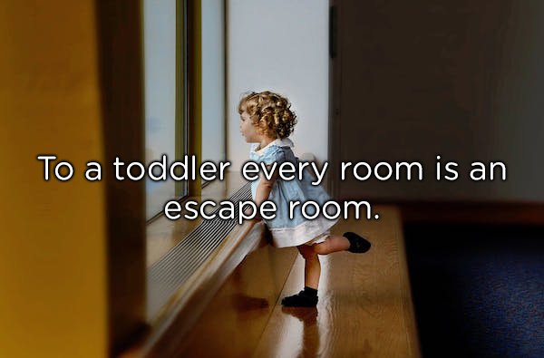 cute child side view - To a toddler every room is an escape room.