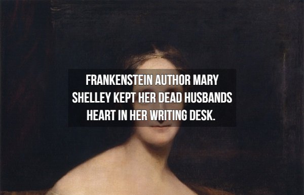 mary wollstonecraft - Frankenstein Author Mary Shelley Kept Her Dead Husbands Heart In Her Writing Desk.