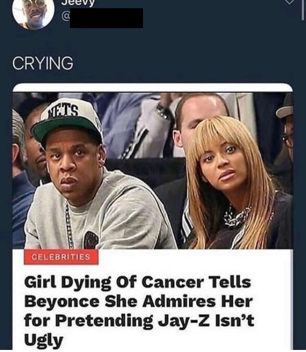 beyonce and jay z ugly - Jeevy Crying Cifts Celebrities Girl Dying of Cancer Tells Beyonce She Admires Her for Pretending JayZ Isn't Ugly