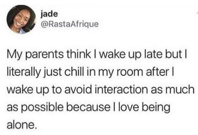 leopards eating faces party - jade My parents think I wake up late but I literally just chill in my room after | wake up to avoid interaction as much as possible because I love being alone.