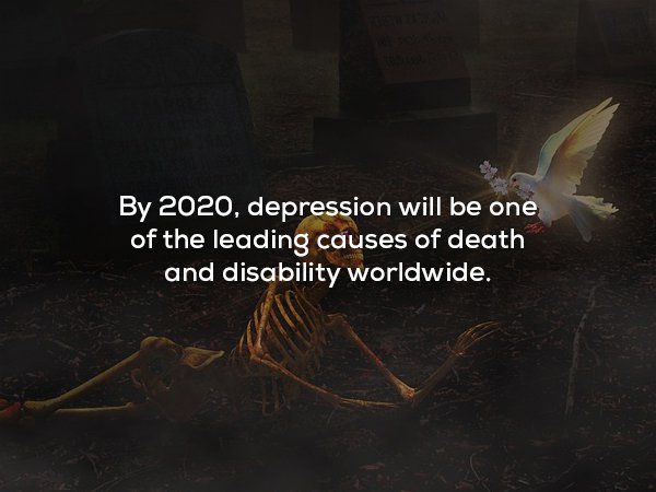 wtf facts - darkness - By 2020, depression will be one of the leading causes of death and disability worldwide.