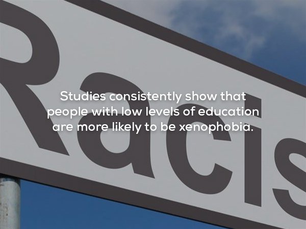 wtf facts - sky - Studies consistently show that people with low levels of education are more ly to be xenophobia,