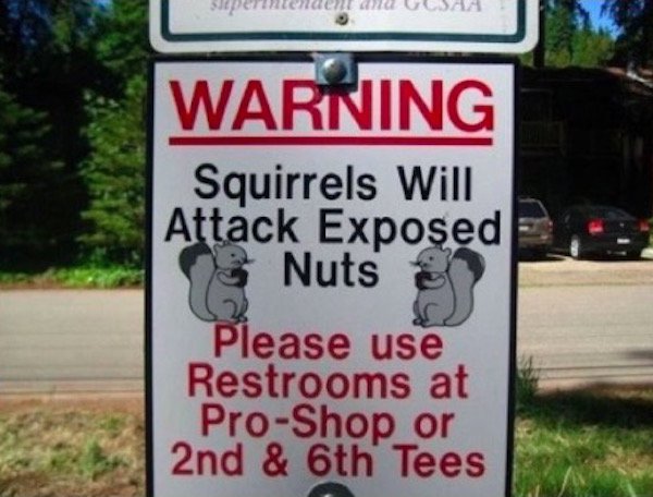 tree - perintendent Lsh Warning Squirrels Will Attack Exposed Nuts Please use Restrooms at ProShop or 2nd & 6th Tees