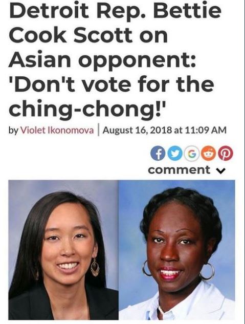 don t vote for the ching chong - Detroit Rep. Bettie Cook Scott on Asian opponent 'Don't vote for the chingchong! by Violet Ikonomova at comment v
